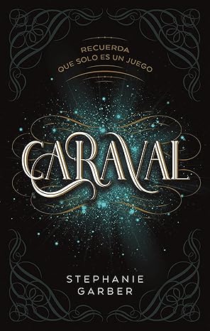 Caraval: Recuerda Que Solo Es Un Juego (Caraval 1) (Spanish Edition) eBook