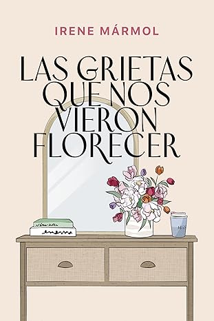 Las grietas que nos vieron florecer (Spanish Edition) eBook