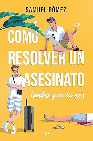 Cómo resolver un asesinato (antes que tu ex) (Spanish Edition)