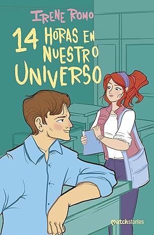 14 horas en nuestro universo: Él sabe que no puede tenerla. Ella, por más que se resista, que él es su debilidad. (Spanish Edition)