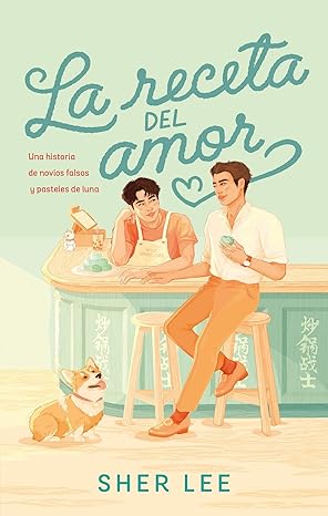 La receta del amor: Una historia de novios falsos y pastelitos de luna (Spanish Edition) eBook